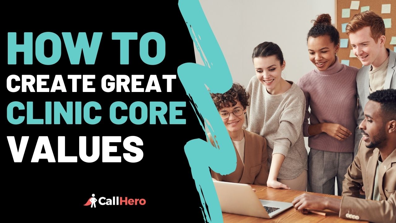 How to Create Great Clinic Core Values That Motivate Your Staff and